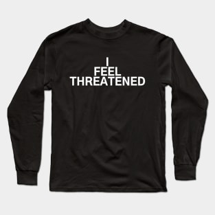 #IFeelThreatened I Feel Threatened Long Sleeve T-Shirt